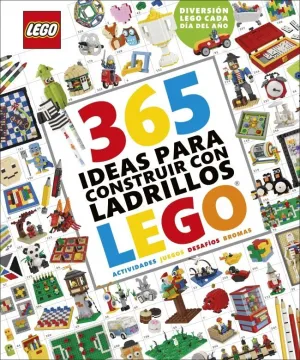 365 IDEAS PARA CONSTRUIR CON LADRILLOS LEGO® 365 IDEAS PARA CONSTRUIR CON LADRILLOS LEGO®