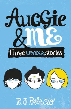 AUGGIE & ME: THREE WONDER STORIES AUGGIE & ME: THREE WONDER STORIES