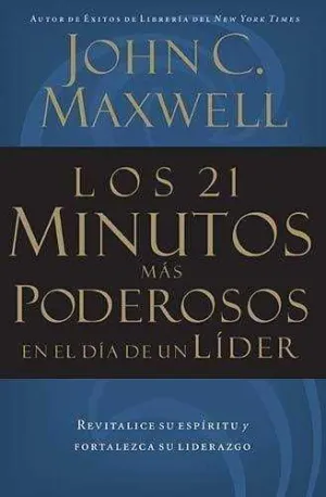 LOS 21 MINUTOS MAS PODEROSOS EN EL DÍA DE UN LIDER