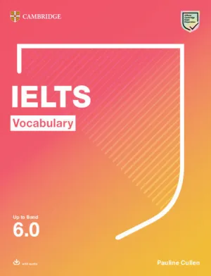 IELTS VOCABULARY UP TO BAND 6.0 WITH DOWNLOADABLE AUDIO IELTS VOCABULARY UP TO BAND 6.0 WITH DOWNLOADABLE AUDIO