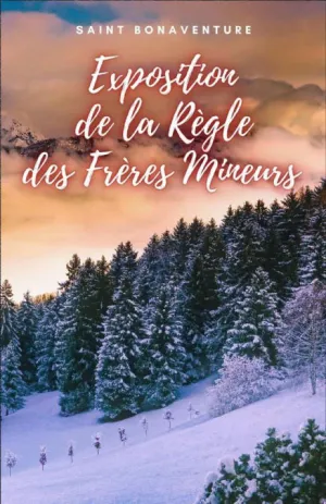 EXPOSITION DE LA RÈGLE DES FRÈRES MINEURS