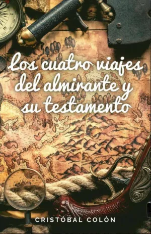 LOS CUATRO VIAJES DEL ALMIRANTE Y SU TESTAMENTO