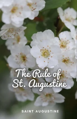 THE RULE OF ST. AUGUSTINE