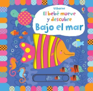 EL BEBE MUEVE Y DESCUBRE: BAJO EL MAR