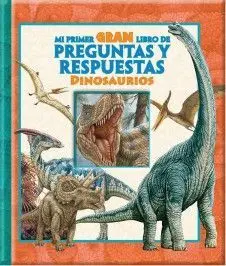 Mi Primer Gran Libro de Preguntas y Respuestas Dinosaurios Bbqa