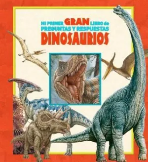 Mi Primer Gran Libro de Preguntas y Respuestas Dinosaurios