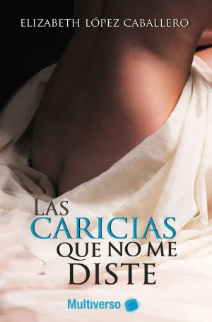 LAS CARICIAS QUE NO ME DISTE