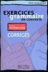 CORRIGES. INTERMEDIAIRE: EXERCICIES DE GRAMMAIRE EN CONTEXTE
