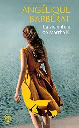 LA VIE ENFUIE DE MARTHA K LA VIE ENFUIE DE MARTHA K
