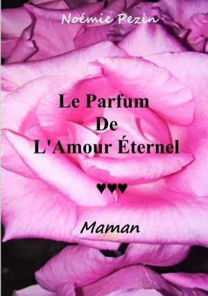 LE PARFUM DE L'AMOUR ETERNEL - MAMAN