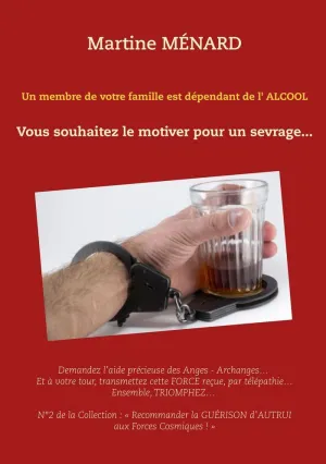 UN MEMBRE DE VOTRE FAMILLE EST DÉPENDANT DE L'ALCOOL...
