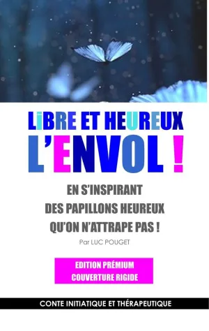 LIBRE ET HEUREUX, L'ENVOL ! EDITION PRÉMIUM