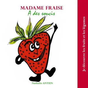MADAME FRAISE A DES SOUCIS