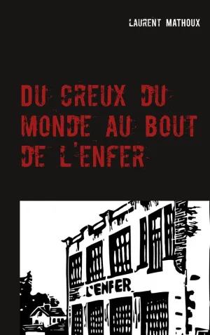 DU CREUX DU MONDE AU BOUT DE L'ENFER