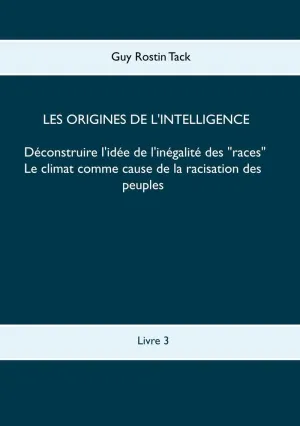 LES ORIGINES DE L'INTELLIGENCE : DÉCONSTRUIRE L'IDÉE DE L'INÉGALITÉ DES RACES