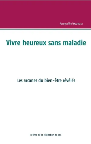 VIVRE HEUREUX ET SANS MALADIE : MYTHE OU RÉALITÉ ?