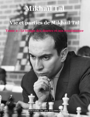 Vie Et Parties de Mikhaïl Tal (T. 2)