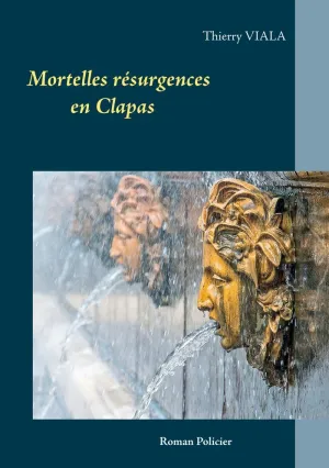 MORTELLES RÉSURGENCES EN CLAPAS