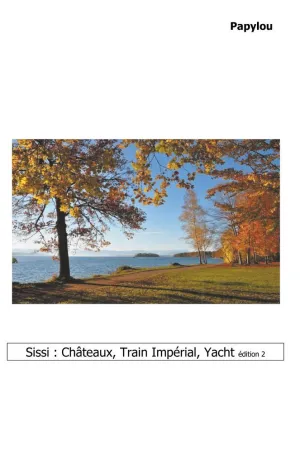 Sissi : Châteaux, Train Impérial, Yacht