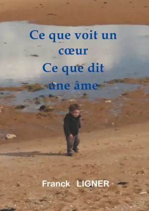 CE QUE VOIT UN COEUR CE QUE DIT UNE ÂME