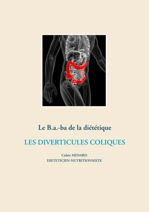 LE B.A.-BA. DIÉTÉTIQUE POUR LES DIVERTICULES COLIQUES