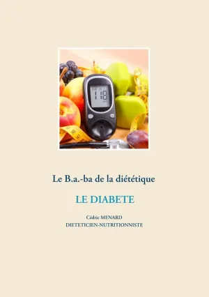 LE B.A.-BA DE LA DIÉTÉTIQUE POUR LE DIABÈTE