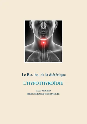 LE B.A.-BA DE LA DIÉTÉTIQUE POUR L'HYPOTHYROÏDIE