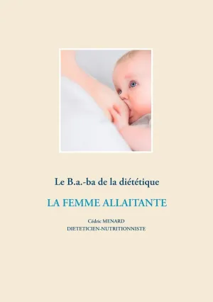 LE B.A.-BA DE LA DIÉTÉTIQUE DE LA FEMME ALLAITANTE