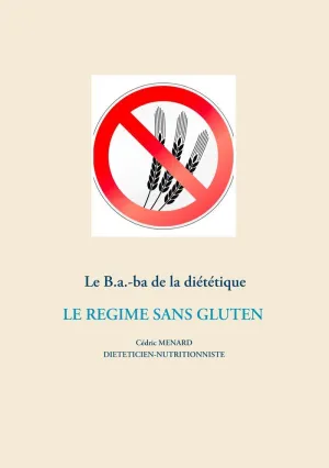 LE B.A.-BA DIÉTÉTIQUE DU RÉGIME SANS GLUTEN