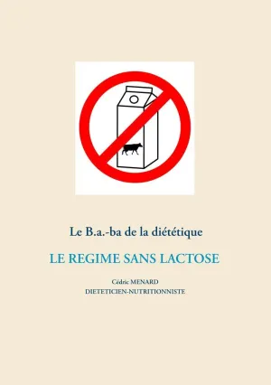 LE B.A.-BA DE LA DIÉTÉTIQUE DU RÉGIME SANS LACTOSE