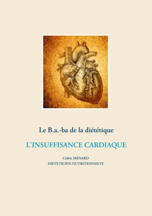 LE B.A.-BA DE LA DIÉTÉTIQUE DE L'INSUFFISANCE CARDIAQUE