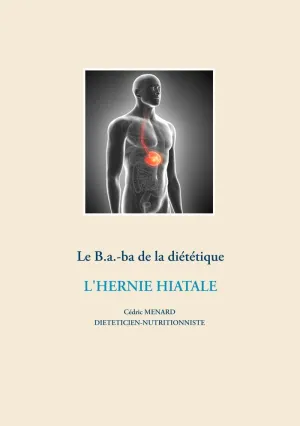 LE B.A.-BA DIÉTÉTIQUE DE L'HERNIE HIATALE