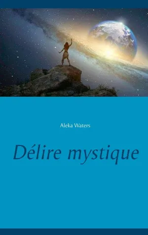 DÉLIRE MYSTIQUE