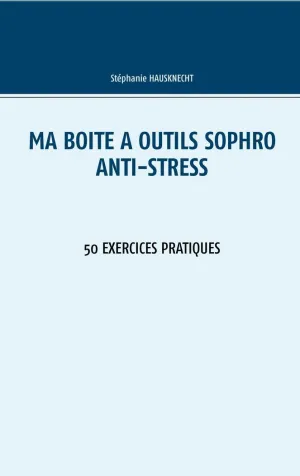 MA BOÎTE À OUTILS SOPHRO ANTI-STRESS