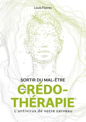 SORTIR DU MAL-ÊTRE PAR LA CRÉDO-THÉRAPIE