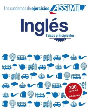 CUADERNO DE EJERCICIOS INGLÉS (FALSOS PRINCIPIANTES) CUADERNO DE EJERCICIOS INGLÉS (FALSOS PRINCIPIANTES)