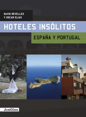 GUÍA HOTELES INSÓLITOS ESPAÑA Y PORTUGAL GUÍA HOTELES INSÓLITOS ESPAÑA Y PORTUGAL