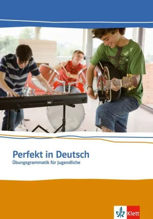 PERFEKT IN DEUTSCH. ÜBUNGSGRAMMATIK FÜR JUGENDLICHE A1/A2