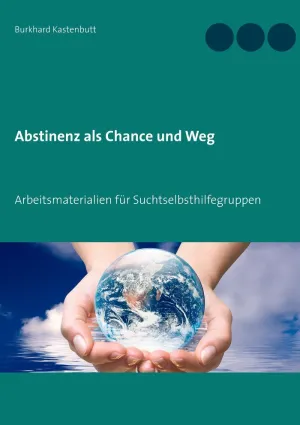 ABSTINENZ ALS CHANCE UND WEG