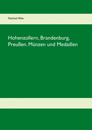 HOHENZOLLERN, BRANDENBURG, PREUßEN. MÜNZEN UND MEDAILLEN