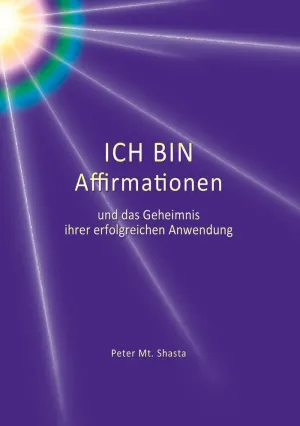 ICH BIN AFFIRMATIONEN UND DAS GEHEIMNIS IHRER ERFOLGREICHEN ANWENDUNG