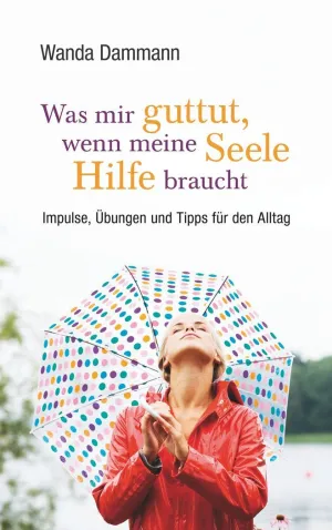 WAS MIR GUTTUT, WENN MEINE SEELE HILFE BRAUCHT