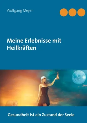 MEINE ERLEBNISSE MIT HEILKRÄFTEN