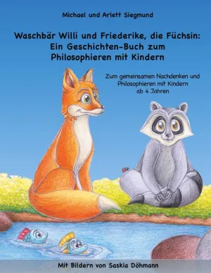 Waschbär Willi Und Friederike, Die Füchsin: Ein Geschichten-Buch Zum Philosophie