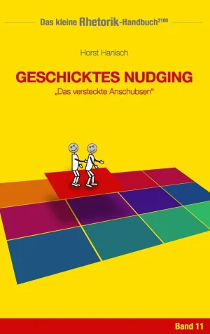 RHETORIK-HANDBUCH 2100 - GESCHICKTES NUDGING