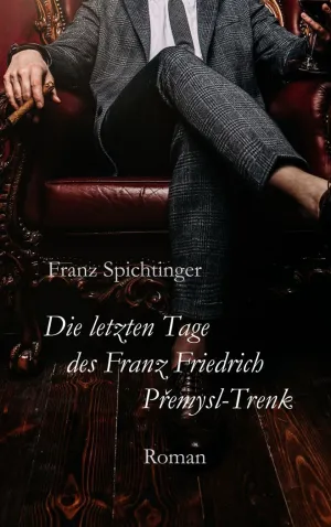 DIE LETZTEN TAGE DES FRANZ FRIEDRICH PREMYSL-TRENK