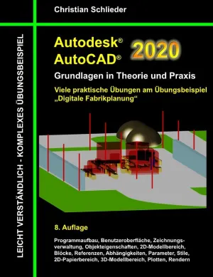 AUTODESK AUTOCAD 2020 - GRUNDLAGEN IN THEORIE UND PRAXIS