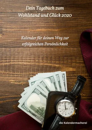 DEIN TAGEBUCH ZUM WOHLSTAND UND GLÜCK 2020