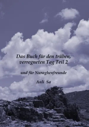 Das Buch Für Den Trüben Verregneten Tag Und Für Nuraghenfreunde Teil 2