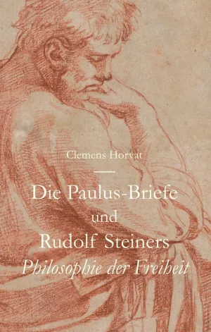 DIE PAULUS-BRIEFE UND RUDOLF STEINERS PHILOSOPHIE DER FREIHEIT
